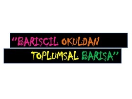 BARIŞÇIL OKULDAN TOPLUMSAL BARIŞA