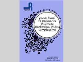 ÇOCUK İHMAL VE İSTİSMARINI ÖNLEMEDE REHBERLİĞİN ÖNEMİ SEMPOZYUMU KİTABI