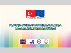 BARIŞÇIL OKULDAN TOPLUMSAL BARIŞA – DEMOKRATİK YURTTAŞ EĞİTİMİ