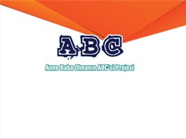 ABC PROJESİ (Anne Baba Olmanın ABC’si)